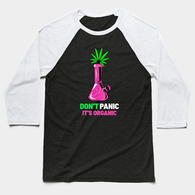 Don't Panic It's Organic Cannabis Bong Design Baseball T-Shirt by Cannabis Club Co.